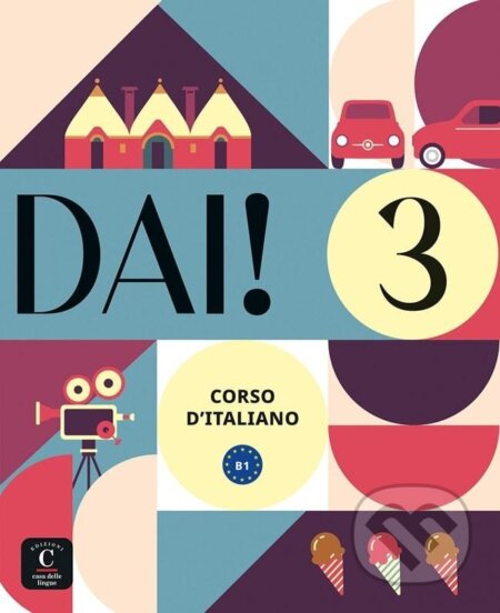 Kniha: Dai! 3 (B1) - Libro dello studente/Quaderno degli esercizi + MP3/Video Scaricabili (Simone Bacci)