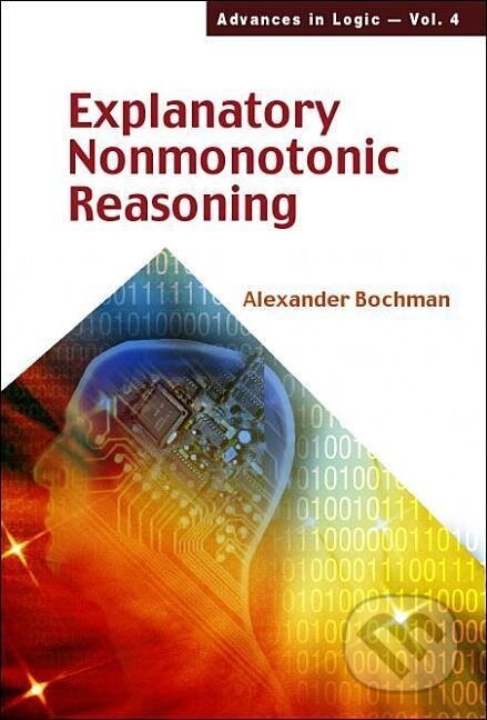 Kniha: Alexander, B: Explanatory Nonmonotonic Reasoning (Alexander Bochman). World Scientific, 2005