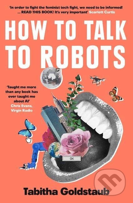 Kniha: How To Talk To Robots (Tabitha Goldstaub). , 2021