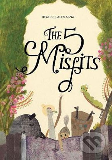 Kniha: The Five Misfits (Beatrice Alemagna)