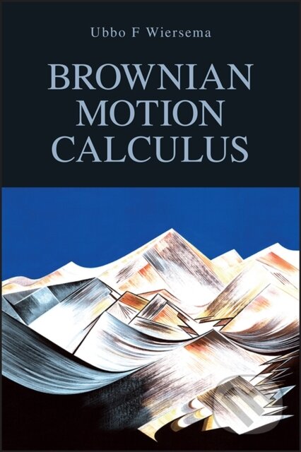 Kniha: Brownian Motion Calculus (Ubbo F. Wiersema). John Wiley & Sons, 2008