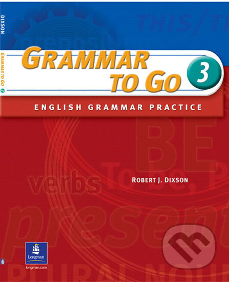 Kniha: Grammar To Go, Level 3 (J. Robert Dixson). Pearson, 2004