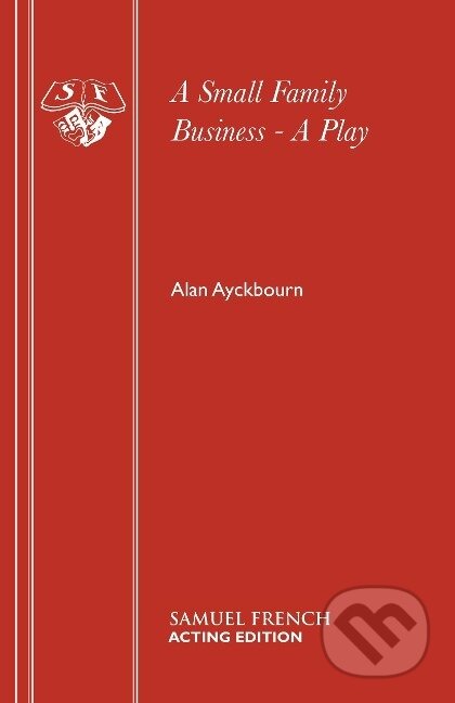 Kniha: A Small Family Business - A Play (Alan Ayckbourn). Samuel French, 2015