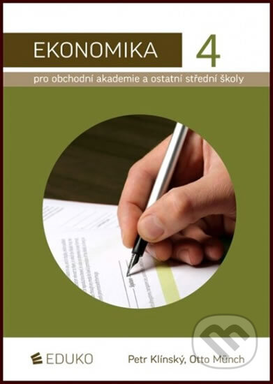 Kniha: Ekonomika 4 pro obchodní akademie a ostatní střední školy (Klínský, Münch Petr a Otto). Eduko, 2016
