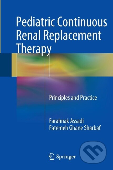 Kniha: Pediatric Continuous Renal Replacement Therapy (Fatemeh Sharbaf). Springer International Publishing, 2015