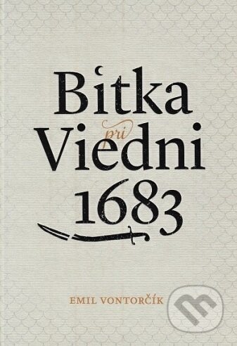 Kniha: Bitka pri Viedni 1683 (Emil Vontorčík). Sobor, 2018