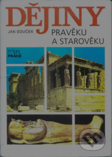 Dějiny pravěku a starověku (SŠ) - Jan Souček, Práce, 2010