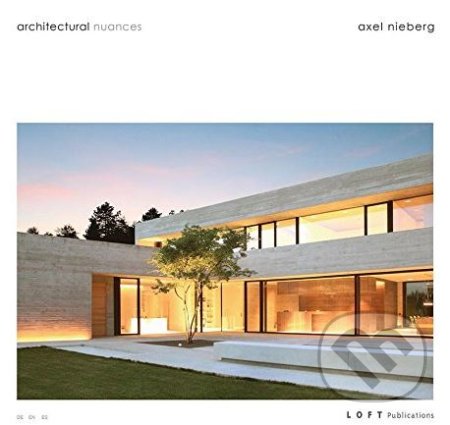 Architectural Nuances - Axel Nieberg, Loft Publications, 2018