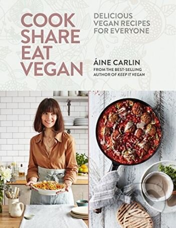 Cook Share Eat Vegan - Áine Carlin, Mitchell Beazley, 2018