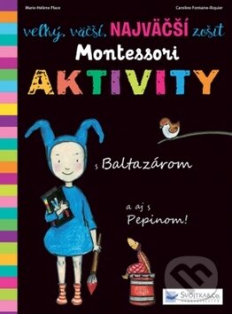 Veľký, väčší, najväčší zošit Montessori: Aktivity, Svojtka&Co., 2018