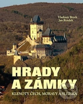 Hrady a zámky (Klenoty Čech, Moravy a Slezska) - Vladimír Brych, Jan Rendek - kniha z kategorie Místopisy