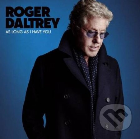 Roger Daltrey: As Long As I Have LP - Roger Daltrey, Hudobné albumy, 2018