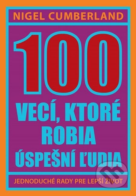 E-kniha: 100 vecí, ktoré robia úspešní ľudia (Nigel Cumberland). Eastone Books, 2017