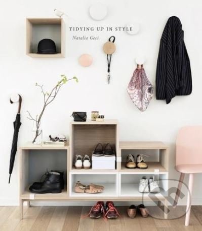 Tidying Up In Style - Natalia Geci, Loft Publications, 2018