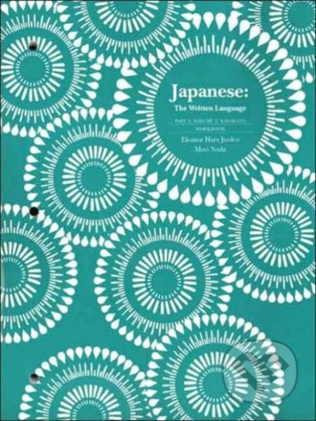 Japanese: The Written Language: Volume 1, Workbook - Eleanor Harz Jorden, Mari Noda, Yale University Press, 2005