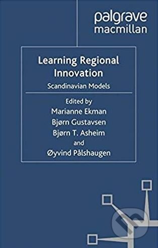 Learning Regional Innovation - Marianne Ekman a kol., Palgrave, 2010