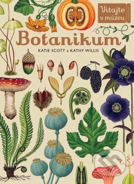 Botanikum - Katie Scott (ilustrácie), Kathy Willis (ilustrácie), Eastone Books, 2018