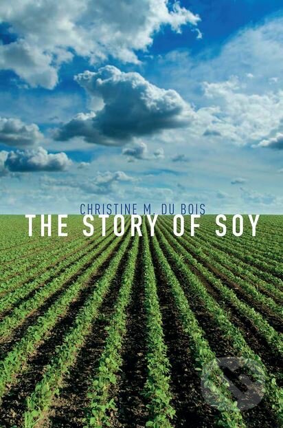 The Story of Soy - Christine M. Du Bois, Reaktion Books, 2018