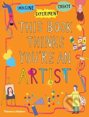This Book Thinks You're An Artist - Harriet Russell, Caroline Osborne, Laura Worsley - kniha z kategorie Naučné knihy