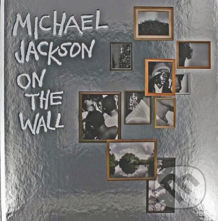 Michael Jackson (On the Wall) - Nicholas Cullinan, Margo Jefferson, Zadie Smith - kniha z kategorie Fotografie