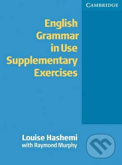 Kniha: English Grammar in Use Supplementary Exercises: Edition without answers (Louise Hashemi). Cambridge University Press, 2004
