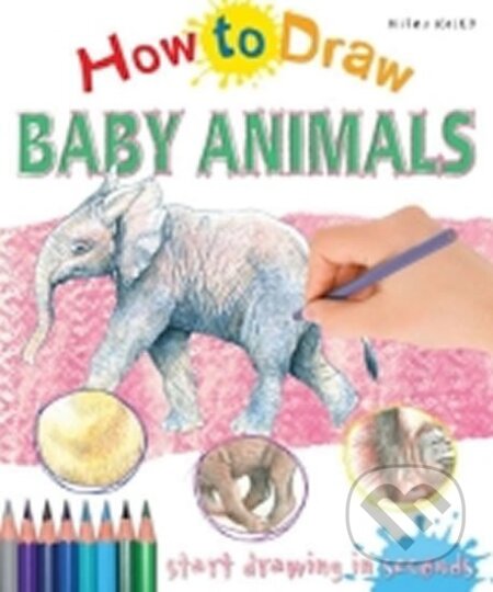 Kniha: How to Draw Baby Animals (Lisa Regan). , 2015