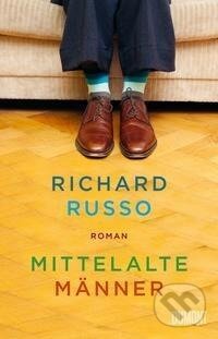 Kniha: Mittelalte Männer (Richard Russo). , 2021