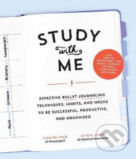 Kniha: Study with Me : Effective Bullet Journaling Techniques, Habits, and Hacks To Be Successful, Productive, and Organized - With Special Strategies for Mathematics, Science, History, Languages, and More (Alyssa Jagan Jasmine a Shao)
