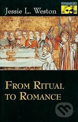Kniha: From Ritual to Romance (Jessie L. Weston). Princeton University Press, 1993