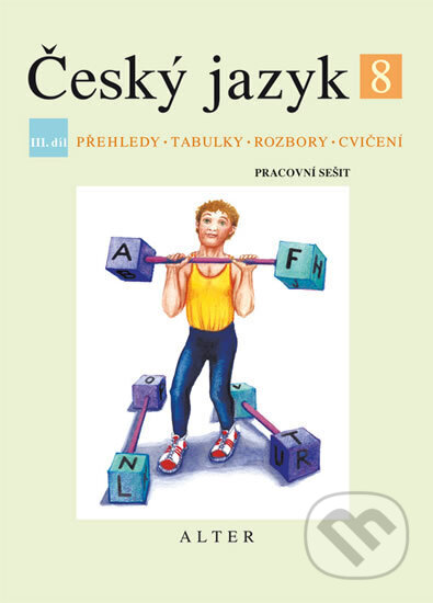 Kniha: Český jazyk 8/III. díl - Přehledy, tabulky, rozbory, cvičení (Beránková, Hana a Hrdličková Eva). Alter, 2012