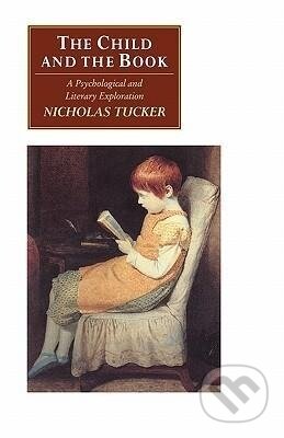 Kniha: The Child and the Book (Nicholas Tucker). Cambridge University Press, 2009