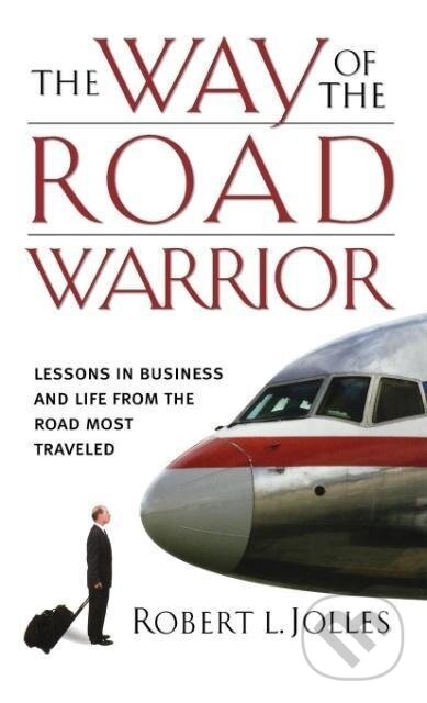 Kniha: The Way of the Road Warrior (Robert L. Jolles). John Wiley & Sons, 2005