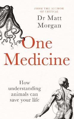 Kniha: One Medicine: How understanding animals can save our lives (Matt Morgan)
