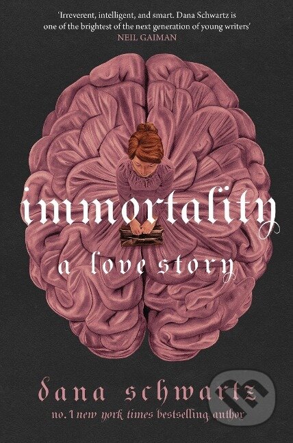 Kniha: Immortality: A Love Story (Dana Schwartz)