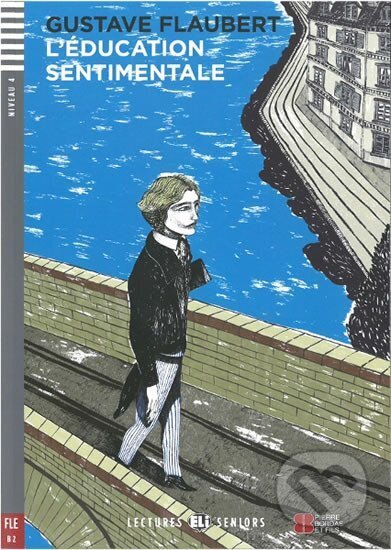 Kniha: Lectures ELI Seniors 4/B2: L´éducation sentimentale + Downloadable multimedia (Gustave Flaubert). Eli, 2014