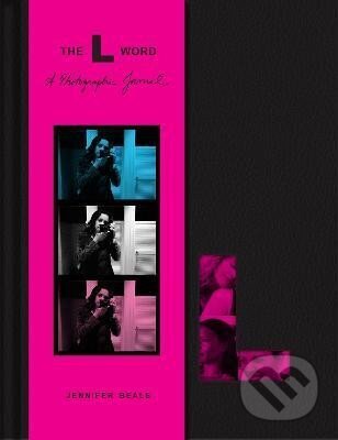 Kniha: L Word: A Photographic Journal (Jennifer Beals)