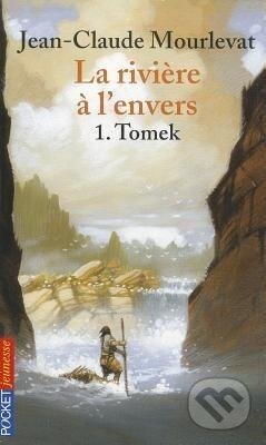 Kniha: La rivière à l'envers 01. Tomek (Jean-Claude Mourlevat). Pocket, 2009