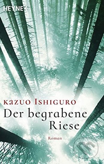 Kniha: Der begrabene Riese (Kazuo Ishiguro). Heyne, 2016
