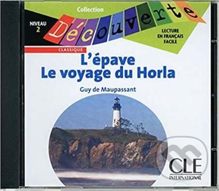 Kniha: Découverte 2 Classique: L´épave / Le voyage du Horla - CD audio (Guy Maupassant de)