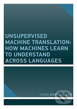 Unsupervised Machine Translation - Ivana Kvapilíková