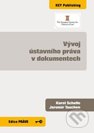 Kniha: Vývoj ústavního práva v dokumentech (Karel Schelle). Key publishing, 2014