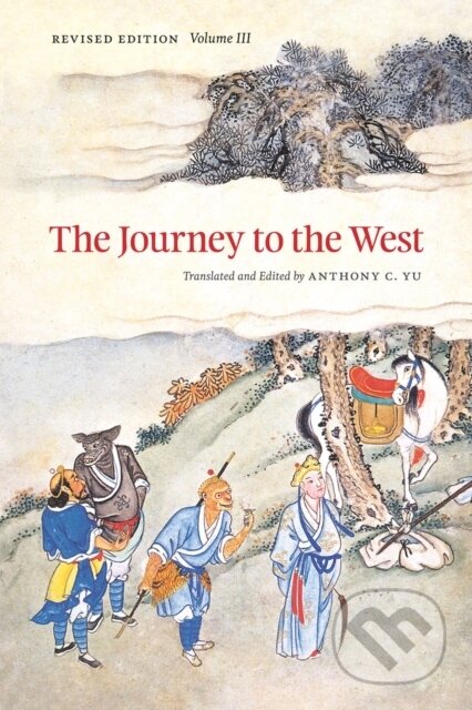 Kniha: The Journey to the West, Revised Edition, Volume 3 (Anthony Yu). University of Chicago, 2012