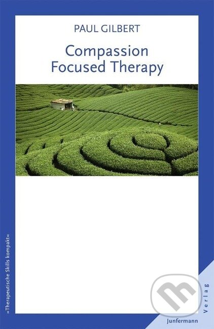 Kniha: Compassion Focused Therapy (Paul Gilbert). , 2013