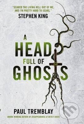 Kniha: A Head Full of Ghosts (G. Paul Tremblay)