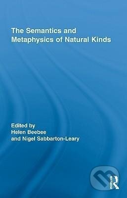 Kniha: The Semantics and Metaphysics of Natural Kinds (Helen Beebee). Routledge, 2010