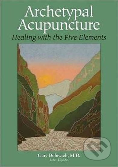 Kniha: Archetypal Acupuncture (Gary Dolowich). Folio, 2011