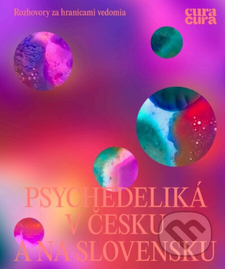 Kniha: Psychedeliká v Česku a na Slovensku (Autorský kolektív)