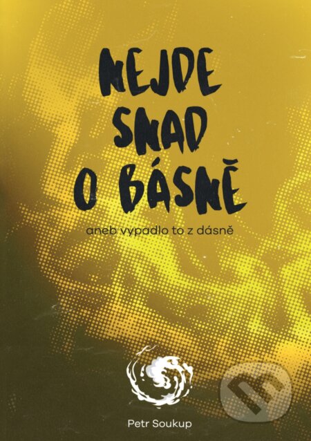 E-kniha: Nejde snad o básně (Petr Soukup)