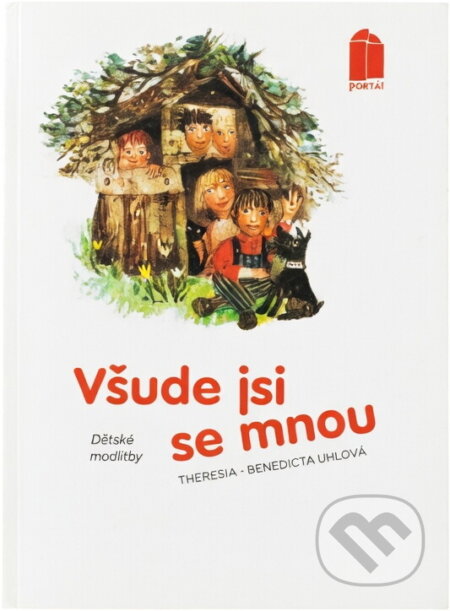 Kniha: Všude jsi se mnou : Modlitby pro děti (Theresia-Benedicta Uhl a Renata Štolbová). Portál, 1992