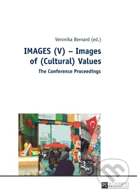 Kniha: IMAGES (V) - Images of (Cultural) Values (Veronika Bernard). Peter Lang, 2016